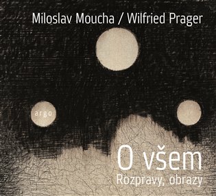 O všem. Rozprava a obrazy koupíte na Kosmas.cz