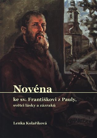 Novéna ke sv. Františkovi z Pauly, světci lásky a zázraků koupíte na Kosmas.cz