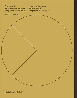 Čtvrtstoletí 25. mikulovské výtvarné sympozium "dílna" 2018 / Quarter of a Century 25th Mikulov art symposium "dílna" 2018 koupíte na Kosmas.cz