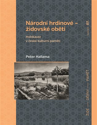 Národní hrdinové - židovské oběti Holokaust v české kulturní paměti koupíte na Kosmas.cz