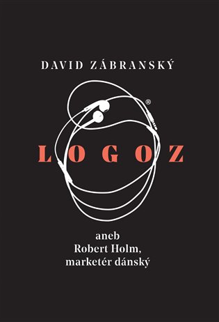 Logoz aneb Robert Holm, marketér dánský, 1. vydání koupíte na Kosmas.cz