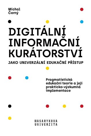 Digitální informační kurátorství jako univerzální edukační přístup, 2. vydání koupíte na Kosmas.cz