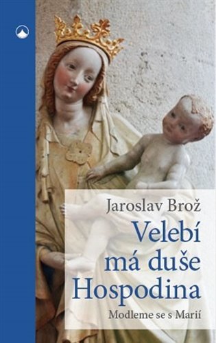 Velebí má duše Hospodina - Modleme se s Marií koupíte na Kosmas.cz