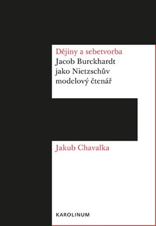 Dějiny a sebetvorba. Jacob Burckchardt jako Nietzschův modelový čtenář koupíte na Kosmas.cz
