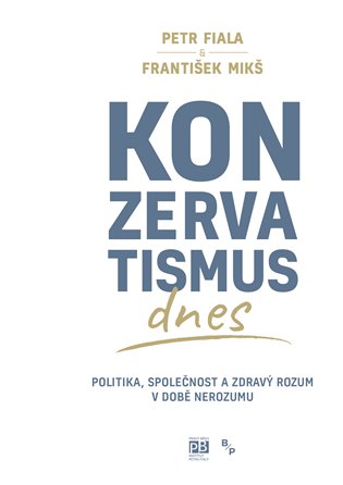 Konzervatismus dnes - Petr Fiala, František Mikš