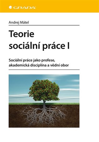 Teorie sociální práce I - Sociální práce jako profese, akademická disciplína a vědní obor koupíte na Kosmas.cz