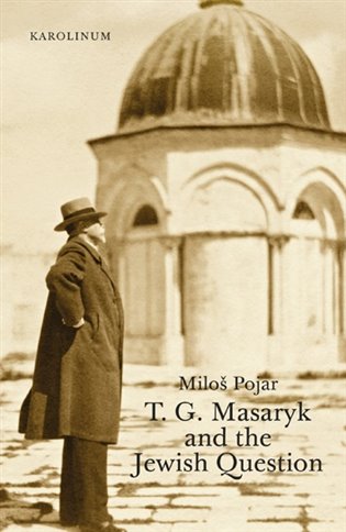 T. G. Masaryk and the Jewish Question koupíte na Kosmas.cz