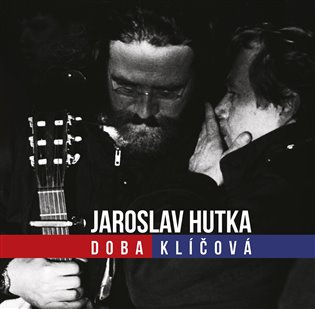 Kniha Jaroslav Hutka: Doba klíčová
