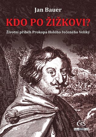 Kdo po Žižkovi - Životní příběh Prokopa Holého řečeného Veliký koupíte na Kosmas.cz