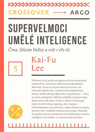 Supervelmoci v oblasti umělé inteligence - Čína, Silicon Valley a nový světový pořádek koupíte na Kosmas.cz