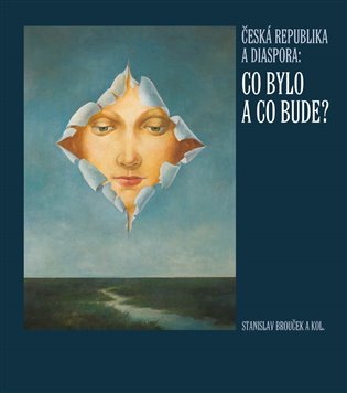Česká republika a diaspora - Co bylo a co bude? koupíte na Kosmas.cz