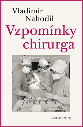 Vzpomínky chirurga - 2.vydání - Vladimír Nahodil