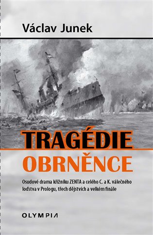 Tragédie obrněnce - Osudové drama křižníku ZENTA a celého C. a K. válečného loďstva v Prologu, třech dějstvích a velkém finále koupíte na Kosmas.cz
