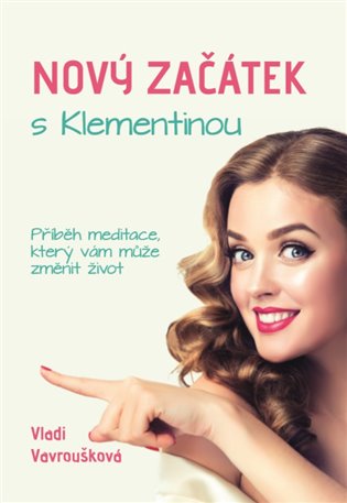 Nový Začátek s Klementinou - Příběh meditace, který vám může změnit život koupíte na Kosmas.cz