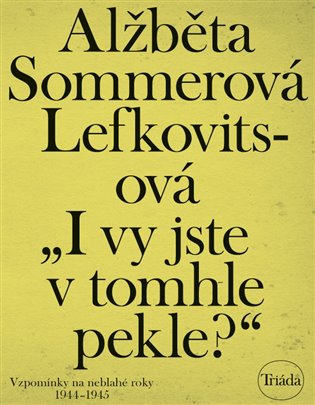„I vy jste v tomhle pekle?“: Vzpomínky na neblahé roky 1944–1945 koupíte na Kosmas.cz