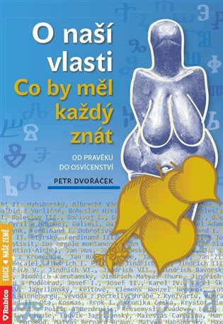 O naší vlasti - Co by měl každý znát od pravěku do osvícenství koupíte na Kosmas.cz