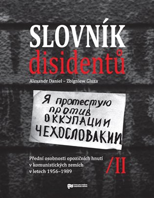 Slovník disidentů II. - Přední osobnosti opozičních hnutí v komunistických zemích v letech 1956-1989 koupíte na Kosmas.cz
