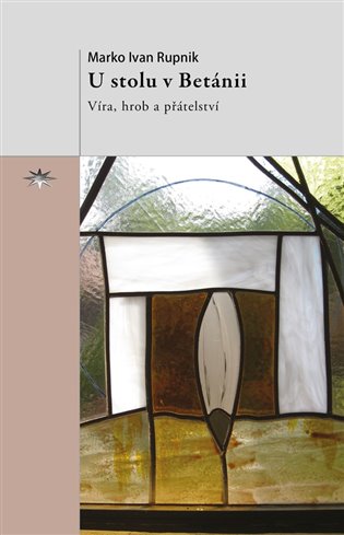 U stolu v Betánii - Víra, hrob a přátelství koupíte na Kosmas.cz