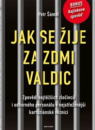 Jak se žije za zdmi Valdic - Zpovědi nejtěžších zločinců i odborného personálu v nejstřeženější kartuziánské věznici koupíte na Kosmas.cz