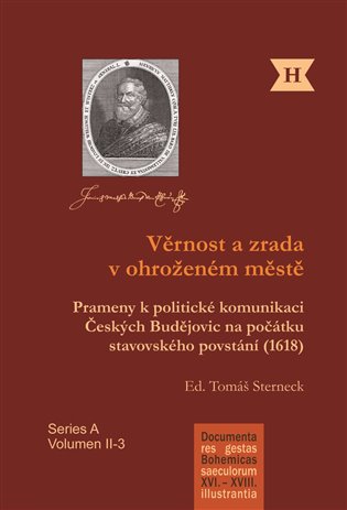 Věrnost a zrada v ohroženém městě - Prameny k politické komunikaci Českých Budějovic na počátku stavovského povstání (1618) koupíte na Kosmas.cz