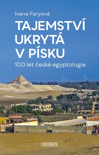 Tajemství ukrytá v písku  – 100 let české egyptologie