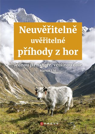 Neuvěřitelně uvěřitelné příhody z hor