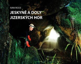 Jeskyně a doly Jizerských hor koupíte na Kosmas.cz