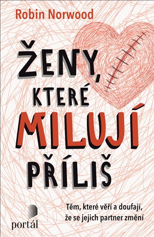 Ženy, které milují příliš - Těm, které věří a doufají, že se jejich partner změní koupíte na Kosmas.cz