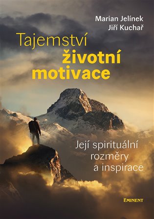 Tajemství životní motivace - Její spirituální rozměry a inspirace koupíte na Kosmas.cz
