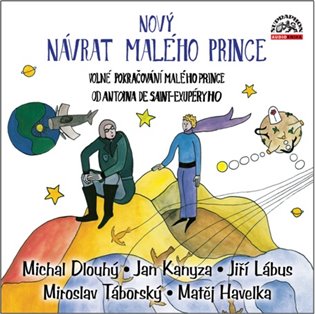 Kniha Nový návrat malého prince - CD, čte: Jiří Lábus, Miroslav Táborský, Jan Kanyza, Michal Dlouhý, Matěj Havelka