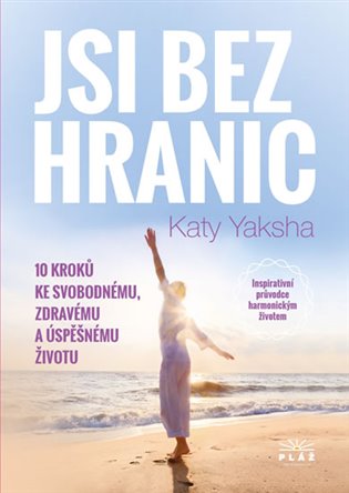Jsi bez hranic - 10 kroků ke svobodnému, zdravému a úspěšnému životu koupíte na Kosmas.cz
