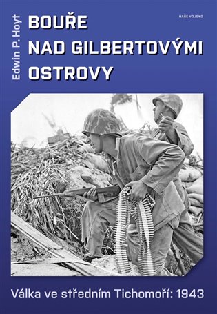 Bouře nad Gilbertovými ostrovy - Válka ve středním Tichomoří: 1943 koupíte na Kosmas.cz