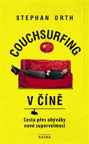 Couchsurfing v Číně - Cesta přes obýváky nové supervelmoci koupíte na Kosmas.cz