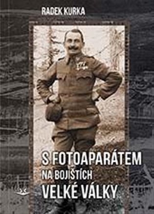 S fotoaparátem na bojištích - Velké války koupíte na Kosmas.cz