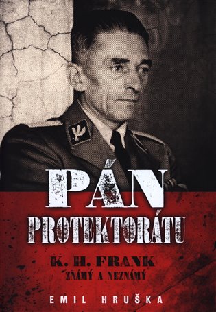 Pán protektorátu - K. H. Frank známý a neznámý, 2. vydání koupíte na Kosmas.cz
