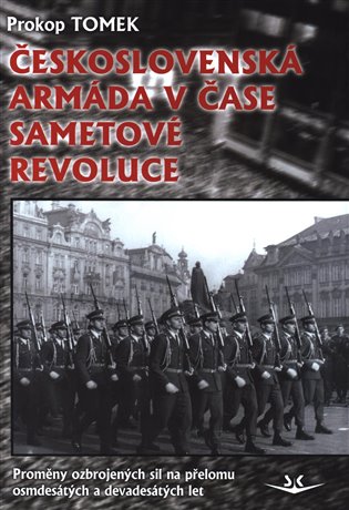 Československá armáda v čase Sametové revoluce. Proměny ozbrojených sil na přelomu osmdesátých a devadesátých let koupíte na Kosmas.cz