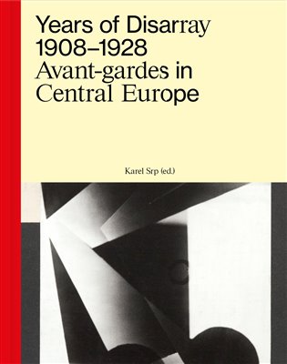 Years of Disarray 1908–1928 - Avant-gardes in Central Europe koupíte na Kosmas.cz