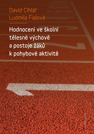 Kniha Hodnocení ve školní tělesné výchově a postoje žáků k pohybové aktivitě [E-kniha]