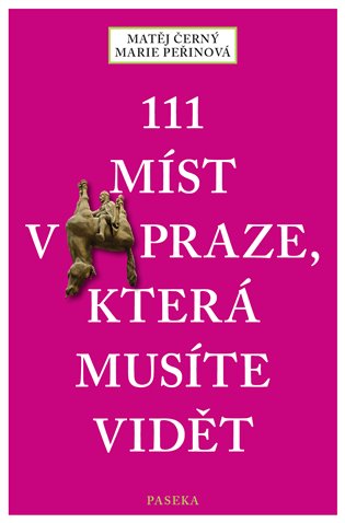 111 míst v Praze, která musíte vidět koupíte na Kosmas.cz