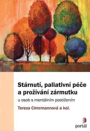 Stárnutí, paliativní péče a prožívání zármutku u osob s mentálním postižením koupíte na Kosmas.cz