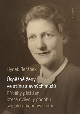 Úspěšné ženy ve stínu slavných mužů - Příběhy pěti žen, které ovlivnily podobu sociologického výzkumu koupíte na Kosmas.cz