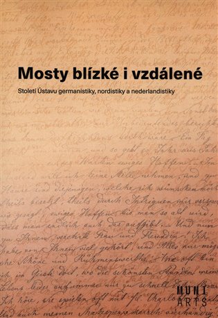 Mosty blízké i vzdálené - Století Ústavu germanistiky, nordistiky a nederlandistiky koupíte na Kosmas.cz