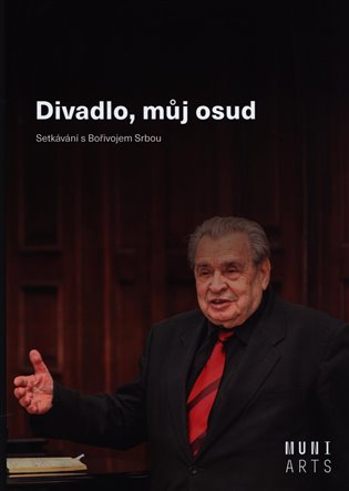 Divadlo, můj osud - Setkávání s Bořivojem Srbou koupíte na Kosmas.cz