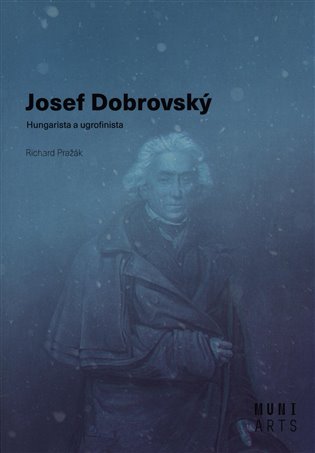 Josef Dobrovský - Hungarista a ugrofinista koupíte na Kosmas.cz