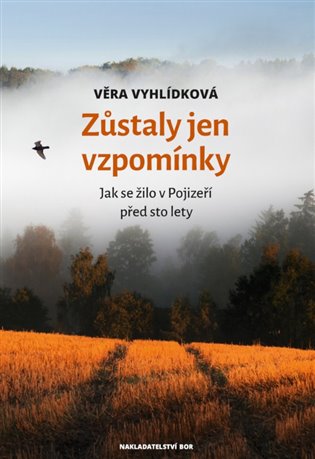 Zůstaly jen vzpomínky - Jak se žilo v Pojizeří před sto lety koupíte na Kosmas.cz