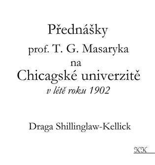 Přednášky profesora T. G. Masaryka na Chicagské univerzitě v létě roku 1902 koupíte na Kosmas.cz