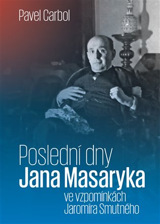 Poslední dny Jana Masaryka ve vzpomínkách Jaromíra Smutného koupíte na Kosmas.cz