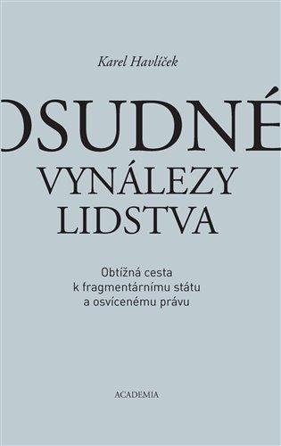 Osudné vynálezy lidstva - Obtížná cesta k fragmentárnímu státu a osvícenému právu koupíte na Kosmas.cz