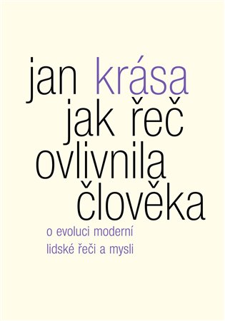 Jak řeč ovlivnila člověka - O evoluci moderní lidské řeči a mysli, 1. vydání koupíte na Kosmas.cz