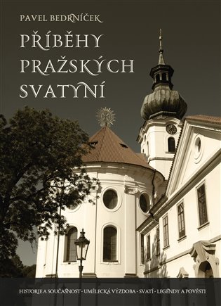Příběhy pražských svatyní, 1. vydání koupíte na Kosmas.cz